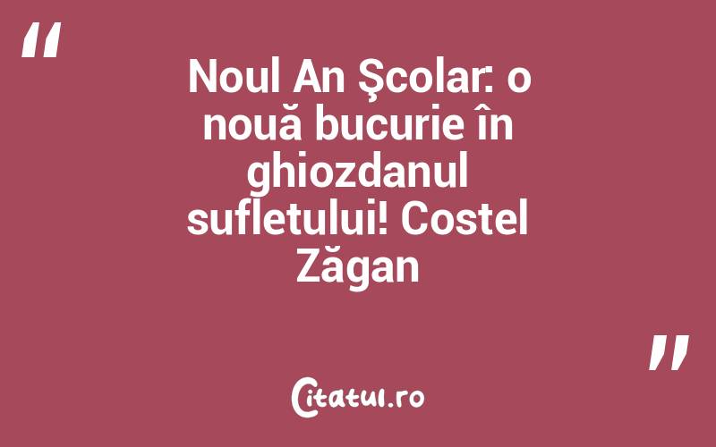 Noul An Şcolar: o nouă bucurie în ghiozdanul sufletului! Costel Zăgan
