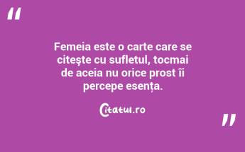 Femeia este o carte care se citeşte cu sufletul, tocmai de aceia nu orice prost îi percepe esenţa. ...
