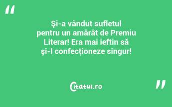 Şi-a vândut sufletul pentru un amărât de Premiu Literar! Era mai ieftin să şi-l confecţioneze singur! ...