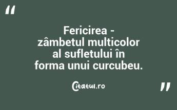 Fericirea - zâmbetul multicolor al sufletului în forma unui curcubeu. ...