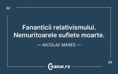 Fananticii relativismului. Nemuritoarele... Fananticii relativismului. Nemuritoarele...