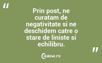 Prin post, ne curatam de negativitate si ne deschidem catre o stare de liniste si echilibru....