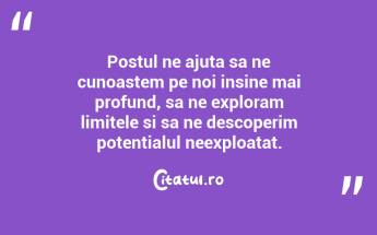 Postul ne ajuta sa ne cunoastem pe noi insine mai profund, sa ne exploram limitele si sa ne descoperim potentialul neexploatat....