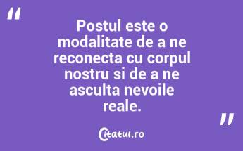 Postul este o modalitate de a ne reconecta cu corpul nostru si de a ne asculta nevoile reale....