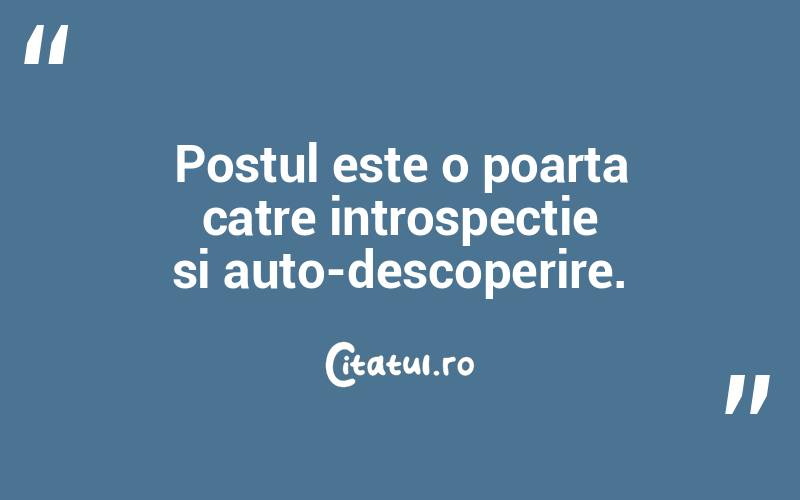 Postul este o poarta catre introspectie si auto-descoperire.
