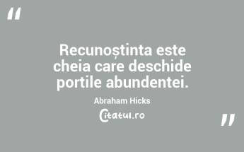 Recunoștința este cheia care deschide porțile abundenței. Abraham Hicks...