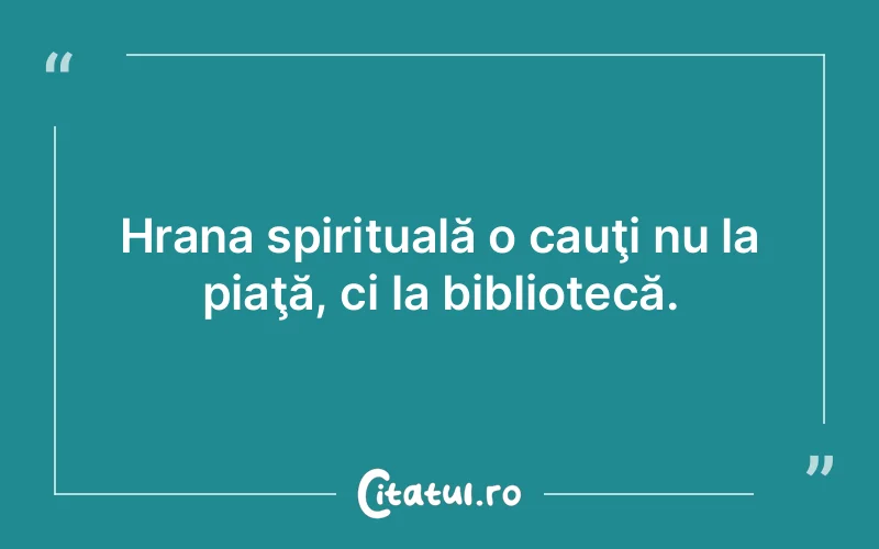 Citat Autor necunoscut - citate spiritualitate