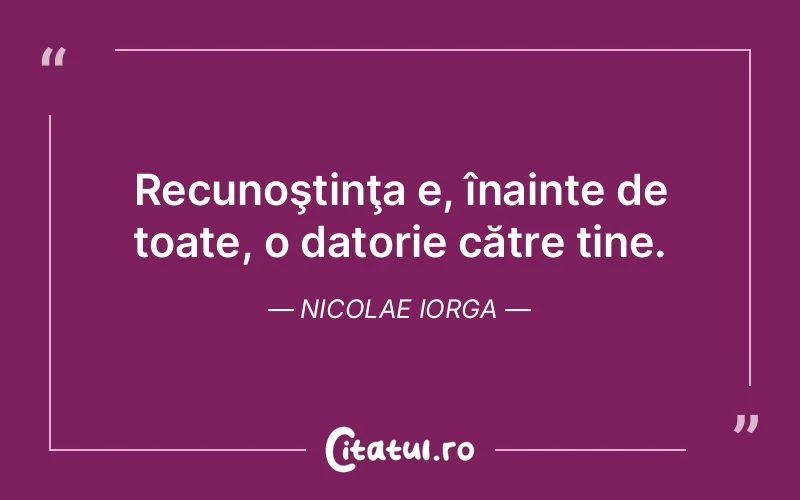 Citat Nicolae Iorga - citate spiritualitate