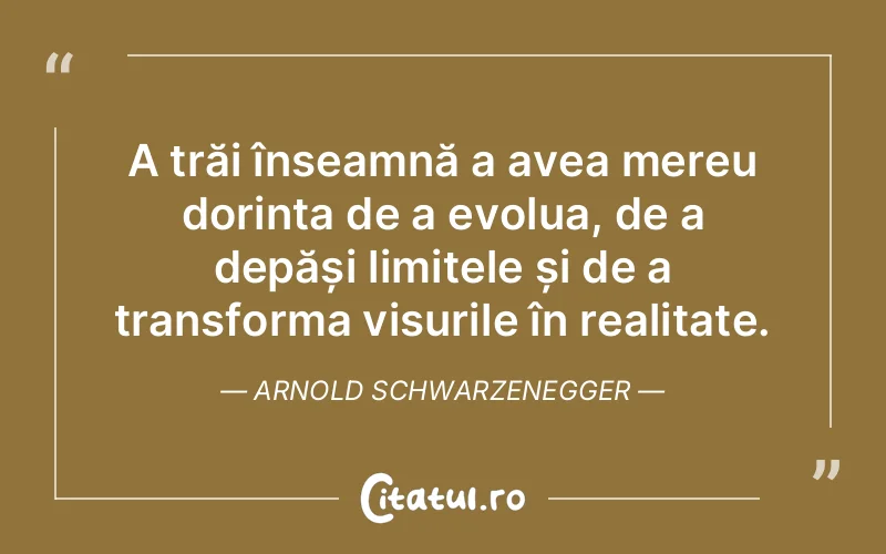 Citat Arnold Schwarzenegger - citate spiritualitate
