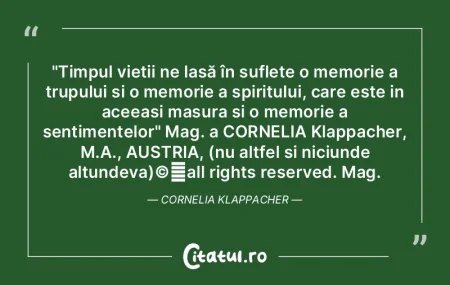 "Timpul vieții ne lasă în suflete o m... "Timpul vieții ne lasă în suflete o m...
