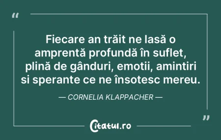 Fiecare an trăit ne lasă o amprentă p... Fiecare an trăit ne lasă o amprentă p...