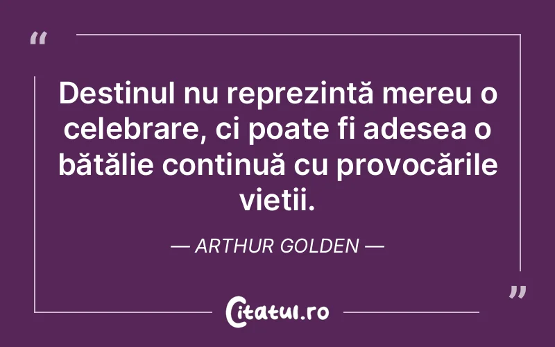 Citat Arthur Golden - citate spiritualitate