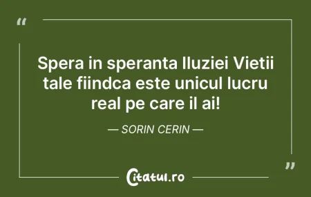 Spera in speranta Iluziei Vietii tale fi... Spera in speranta Iluziei Vietii tale fi...