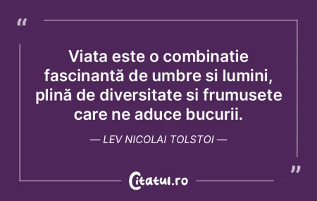Viața este o combinație fascinantă de...