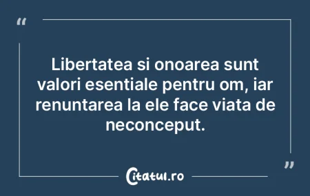 Libertatea È™i onoarea sunt valori esenÈ... Libertatea È™i onoarea sunt valori esenÈ...