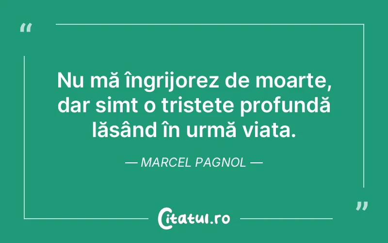 Citat Marcel Pagnol - citate spiritualitate
