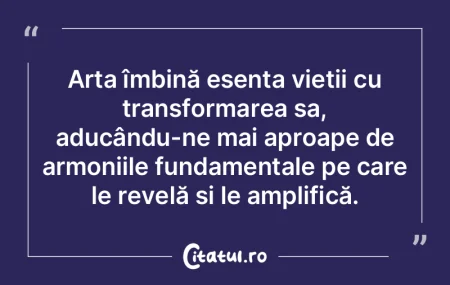 Arta îmbină esența vieții cu transfo... Arta îmbină esența vieții cu transfo...