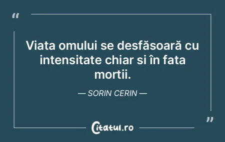 Viața omului se desfășoară cu intens... Viața omului se desfășoară cu intens...