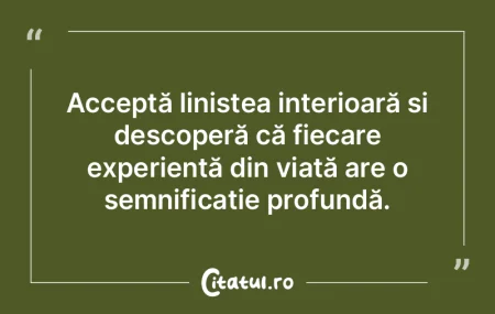 Acceptă liniștea interioară și desco... Acceptă liniștea interioară și desco...