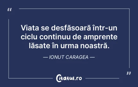 Viața se desfășoară într-un ciclu c... Viața se desfășoară într-un ciclu c...