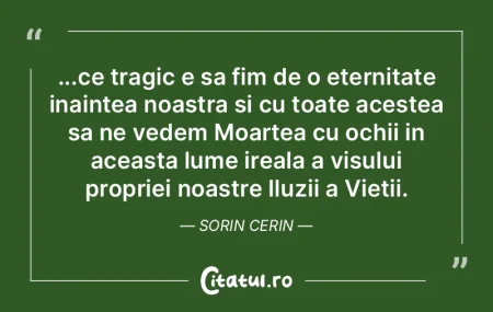 ...ce tragic e sa fim de o eternitate in... ...ce tragic e sa fim de o eternitate in...
