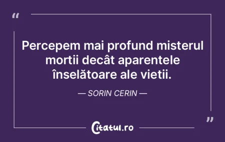 Percepem mai profund misterul morții de... Percepem mai profund misterul morții de...