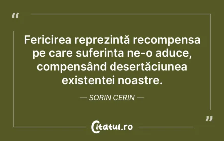Fericirea reprezintă recompensa pe care...