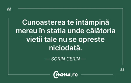 Cunoașterea te întâmpină mereu în s... Cunoașterea te întâmpină mereu în s...