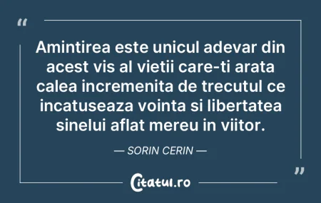 Amintirea este unicul adevar din acest v... Amintirea este unicul adevar din acest v...