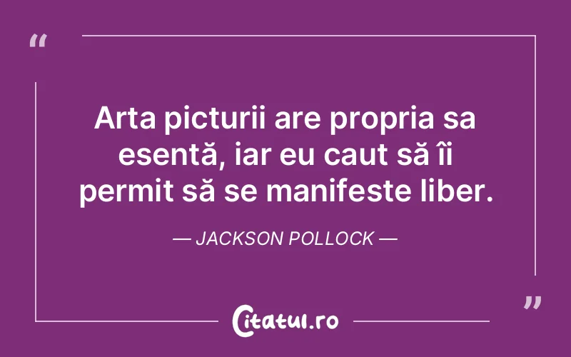 Citat Jackson Pollock - citate spiritualitate