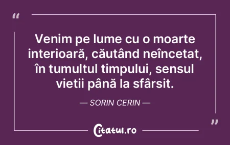Venim pe lume cu o moarte interioară, c... Venim pe lume cu o moarte interioară, c...