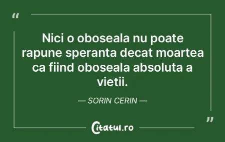 Nici o oboseala nu poate rapune speranta... Nici o oboseala nu poate rapune speranta...