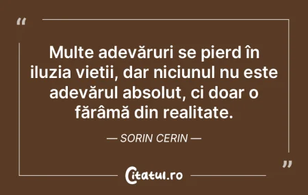 Multe adevăruri se pierd în iluzia vie... Multe adevăruri se pierd în iluzia vie...