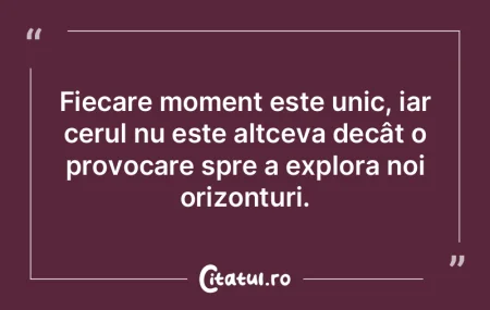 Fiecare moment este unic, iar cerul nu e...