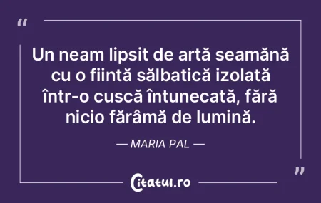 Un neam lipsit de artă seamănă cu o f... Un neam lipsit de artă seamănă cu o f...