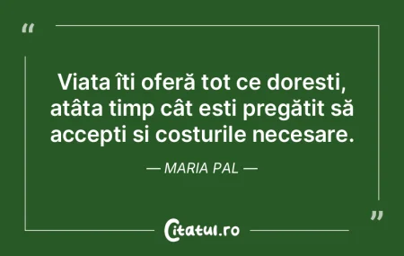 ViaÈ›a îți oferă tot ce doreÈ™ti, atÃ... ViaÈ›a îți oferă tot ce doreÈ™ti, atÃ...