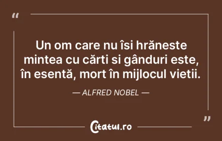 Un om care nu își hrănește mintea cu...