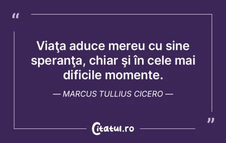 Viaţa aduce mereu cu sine speranţa, ch... Viaţa aduce mereu cu sine speranţa, ch...