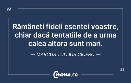 Rămâneți fideli esenței voastre, chi... Rămâneți fideli esenței voastre, chi...