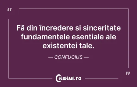 Fă din încredere și sinceritate funda... Fă din încredere și sinceritate funda...