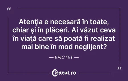 Atenţia e necesară în toate, chiar ş... Atenţia e necesară în toate, chiar ş...