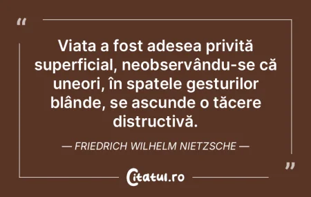 Viața a fost adesea privită superficia... Viața a fost adesea privită superficia...