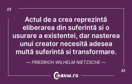 Actul de a crea reprezintă eliberarea d... Actul de a crea reprezintă eliberarea d...