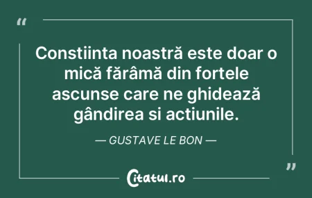 Conștiința noastră este doar o mică ... Conștiința noastră este doar o mică ...