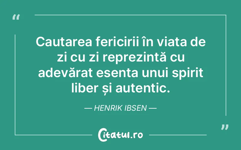 Citat Henrik Ibsen - citate spiritualitate