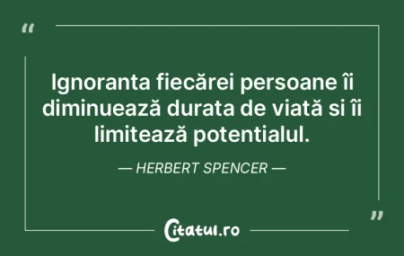 Ignoranța fiecărei persoane îi diminu... Ignoranța fiecărei persoane îi diminu...