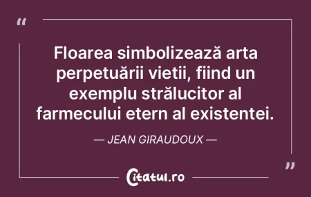 Floarea simbolizează arta perpetuării ...