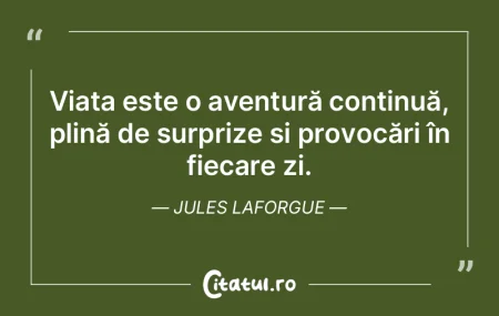 Viața este o aventură continuă, plin�...