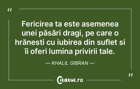 Fericirea ta este asemenea unei păsări... Fericirea ta este asemenea unei păsări...