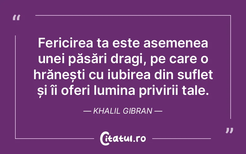Citat Khalil Gibran - citate spiritualitate